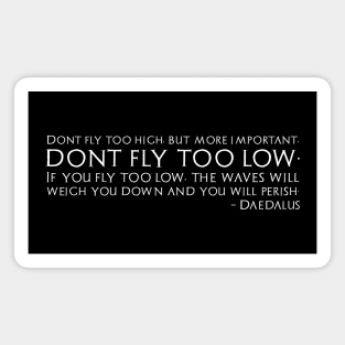 Ancient Greek Myth Mythology Quote Don't Fly Too Low Magnet